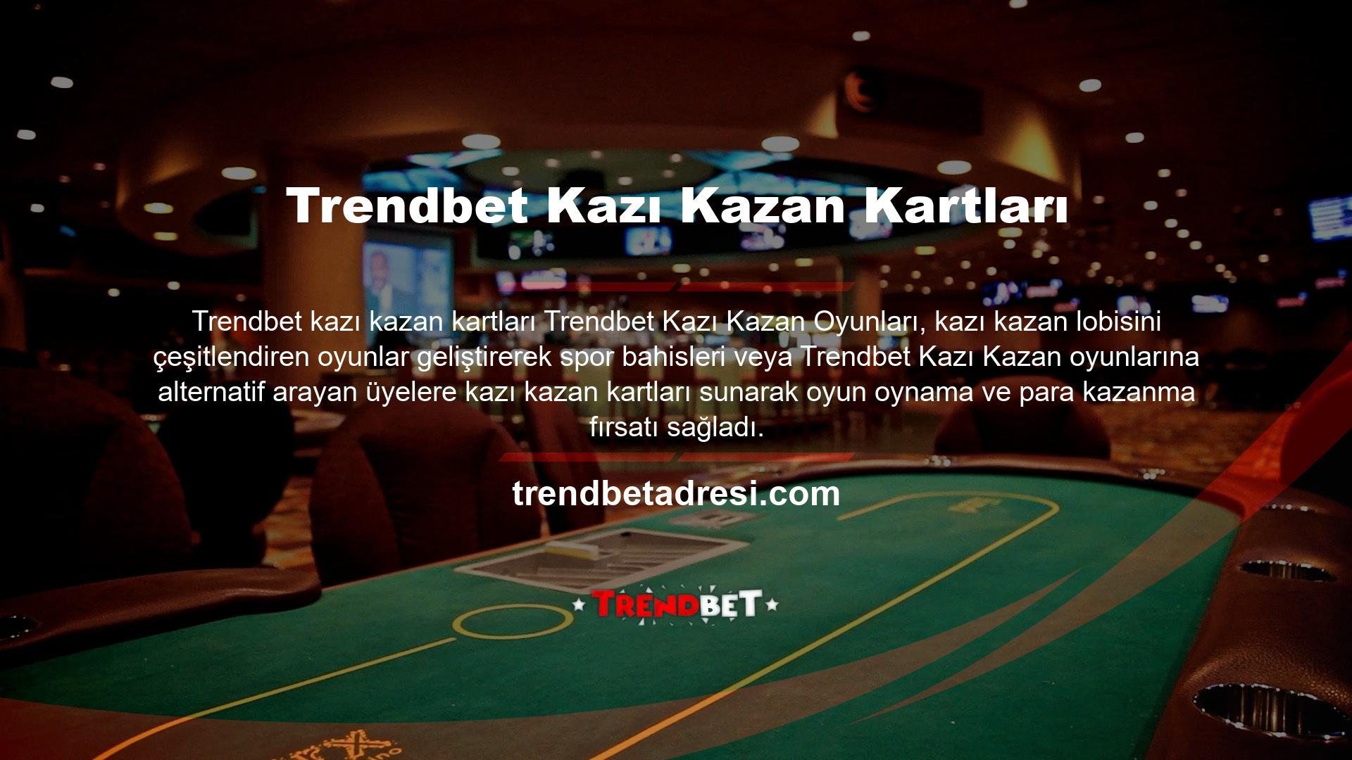 Trendbet Kazı Kazan Lobisinde casino kazı kazan oyunları, spor kazı kazan oyunları, fantezi kazı kazan oyunları ve klasik kazı kazan oyunlarına ayrılmıştır