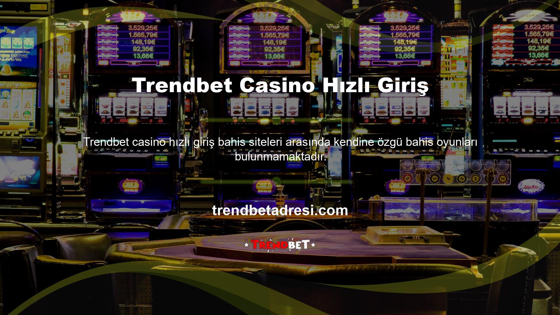 Trendbet casino oyunu hızlı giriş bahis sitelerinde mevcut olan oyunların artan çeşitliliği ve miktarı, onları diğerlerinden farklı kılmaktadır